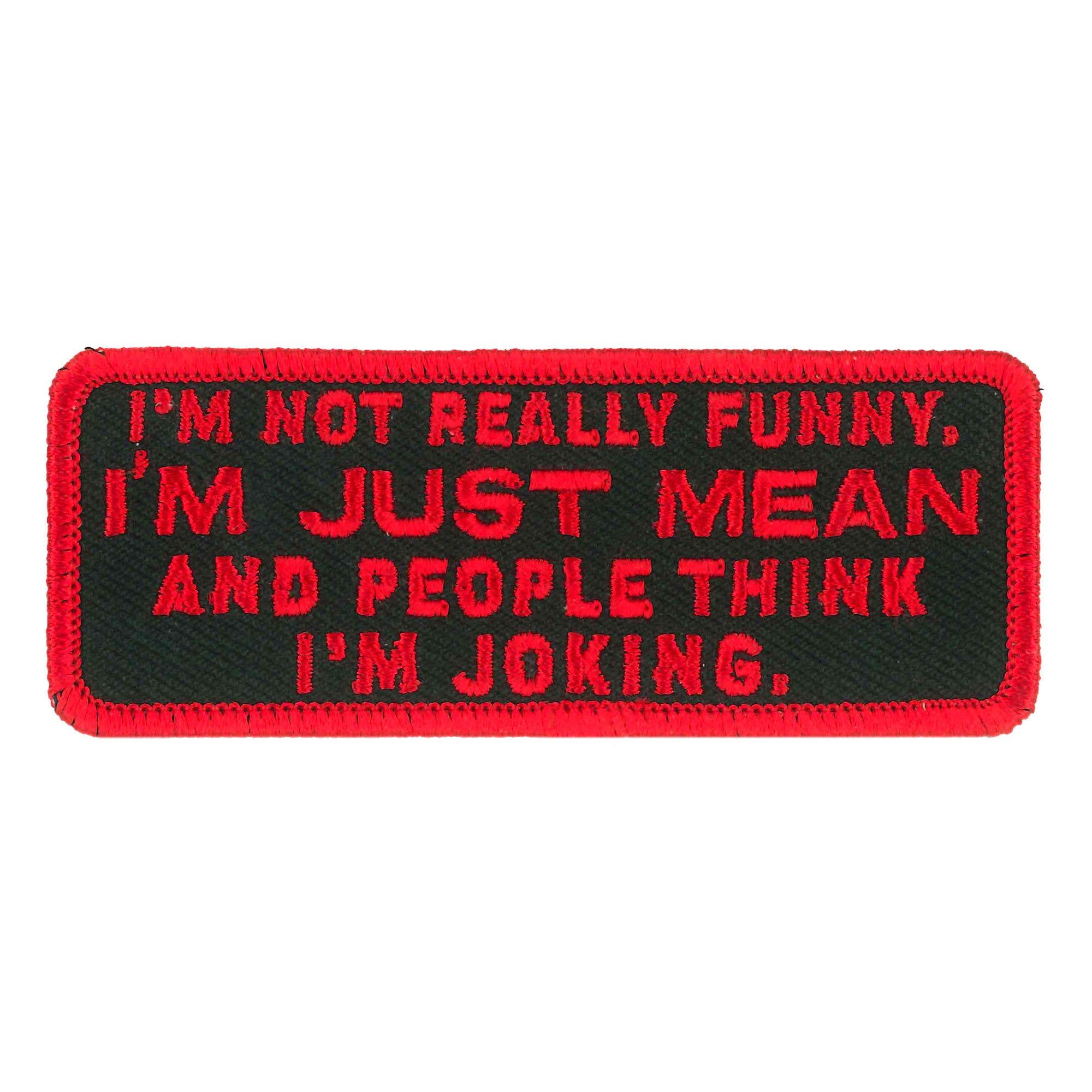 Hot Leathers I'm Just Mean Embroidered Patch PPW1112