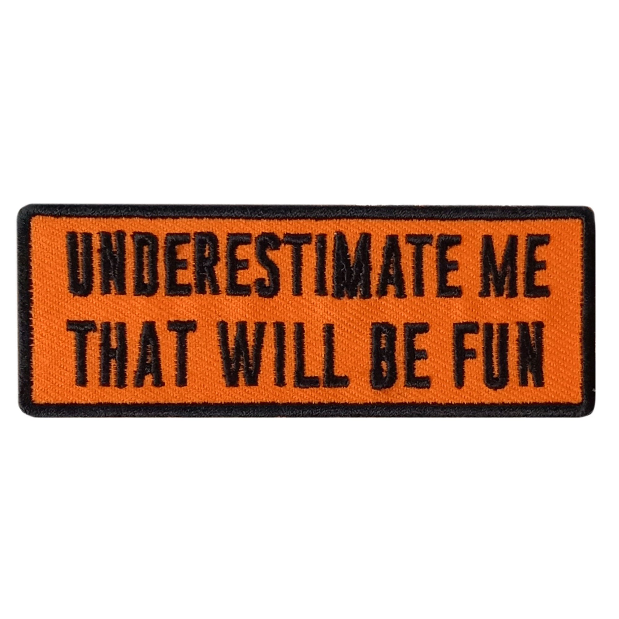 Hot Leathers Underestimate Me Embroidered Patch PPW1148