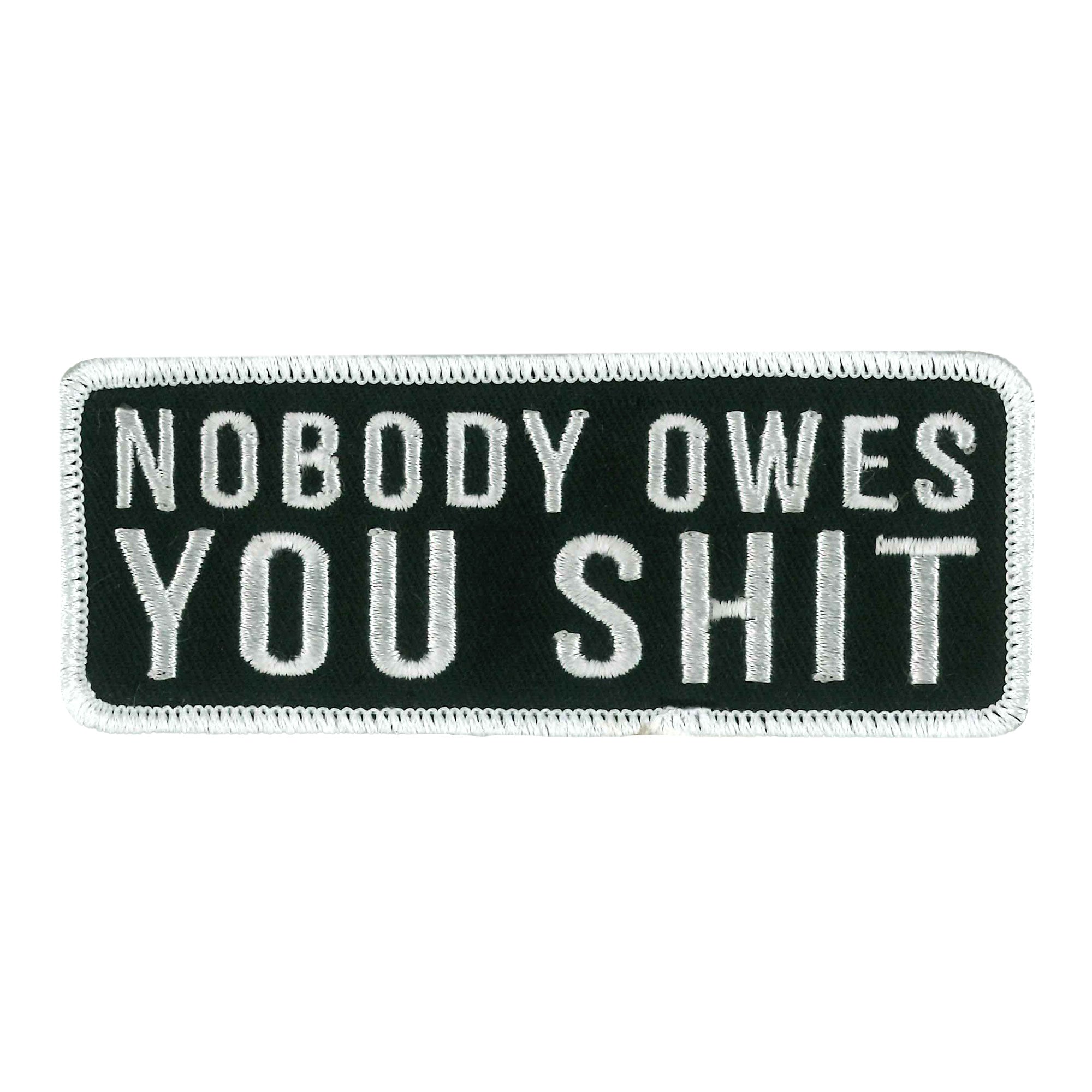Hot Leathers Nobody Owes Embroidered Patch PPW1247