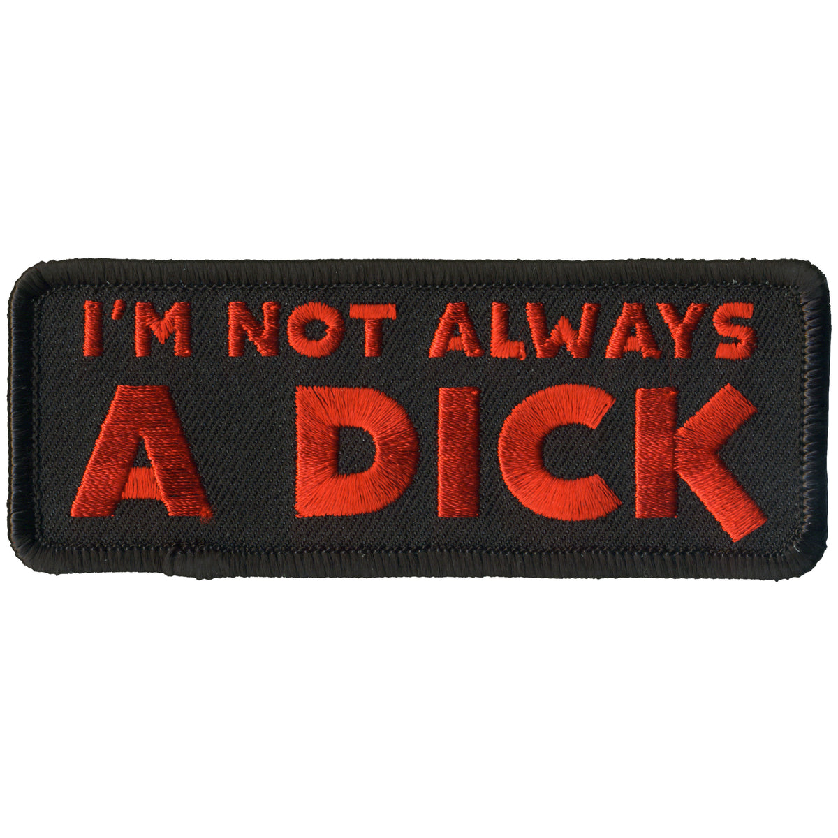 Hot Leathers I'm Not Always A Dick 4" X 2" Patch