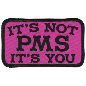 Hot Leathers Its Not PMS Its You 4" X 3" Patch