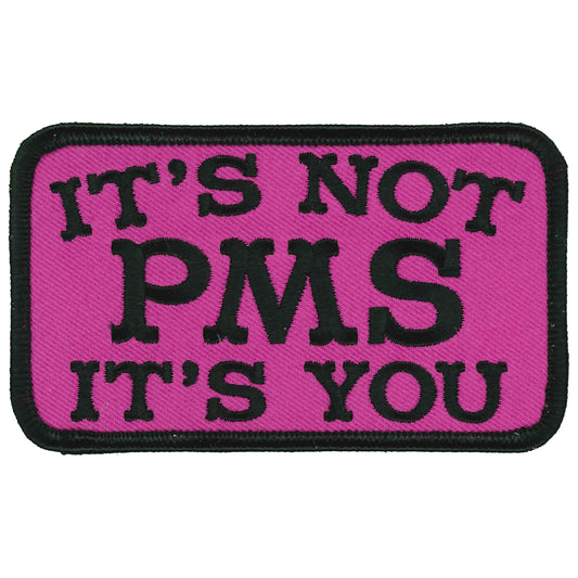 Hot Leathers Its Not PMS Its You 4" X 3" Patch