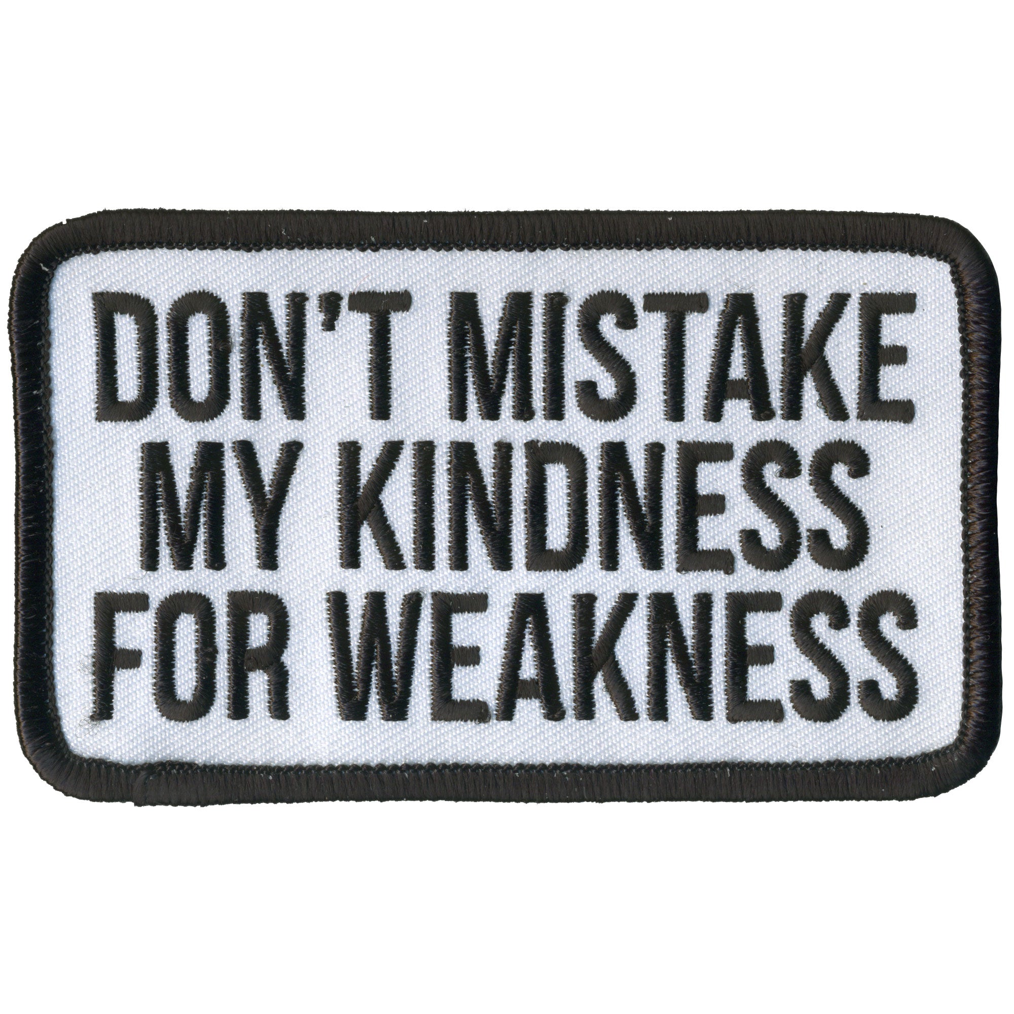 Hot Leathers Don't Mistake My Kindness for Weakness Patch