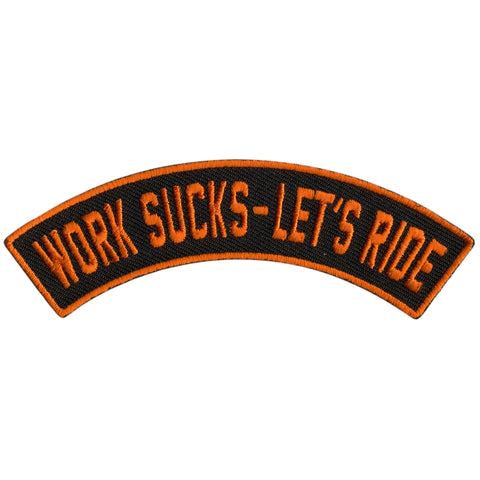 Hot Leathers Work Sucks - Let's Ride 4” X 1” Top Rocker Patch