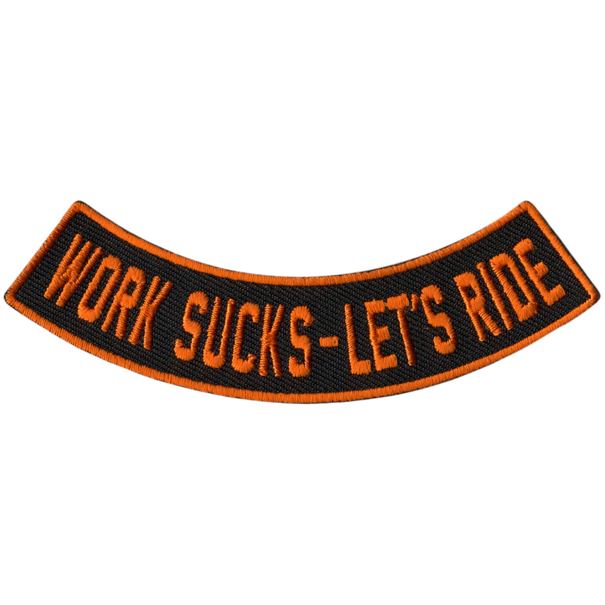 Hot Leathers Work Sucks - Let's Ride 4” X 1” Bottom Rocker Patch