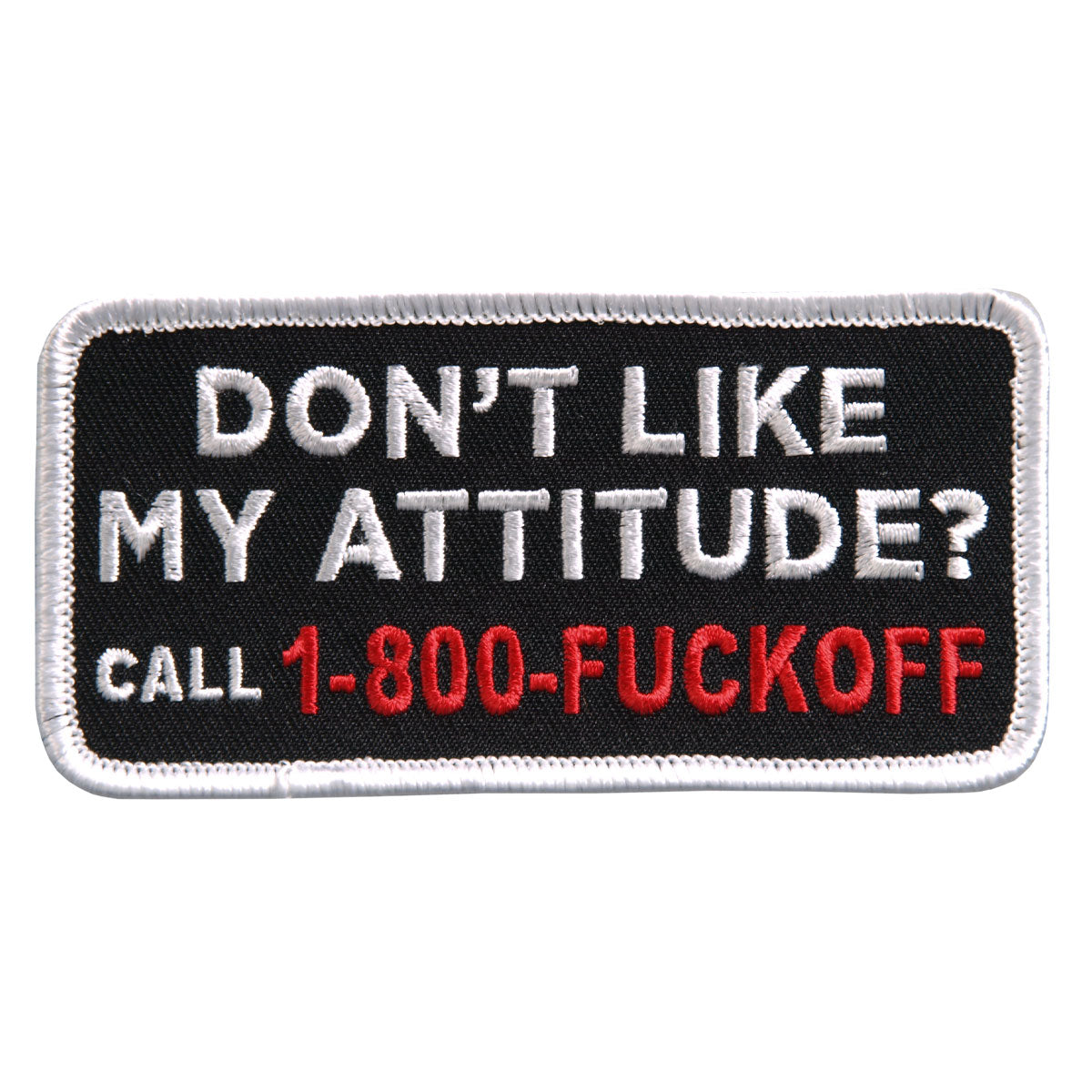 Hot Leathers PPL9398 Don't Like My Attitude Embroidered 4" x 2" Patch