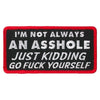 Hot Leathers PPL9826 I'm Not Always An Asshole 4"x 2" Patch